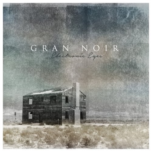 Gran Noir - Electronic Eyes (2017)