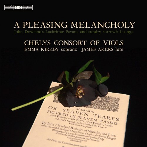 Chelys Consort of Viols, Emma Kirkby & James Akers - A Pleasing Melancholy: Works by Dowland & Others (2017) [Hi-Res]