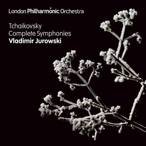 London Philharmonic Orchestra, Vladimir Jurowski - Tchaikovsky: The Complete Symphonies (2017) [Hi-Res]