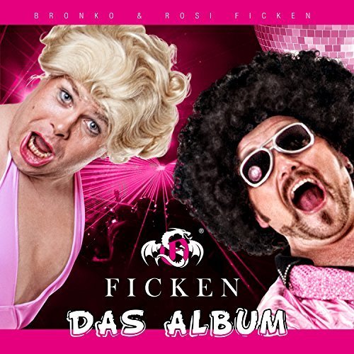 Bronko & Rosi Ficken - Ficken - Das Album (2017)