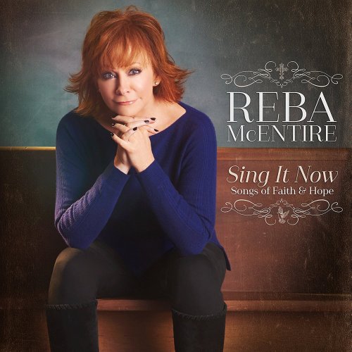 Reba McEntire - Sing It Now: Songs Of Faith & Hope (2017) CD Rip