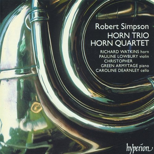 Richard Watkins, Pauline Lowbury, Caroline Dearnley, Christopher Green-Armytage - Robert Simpson: Horn Trio, Horn Quartet (1993)