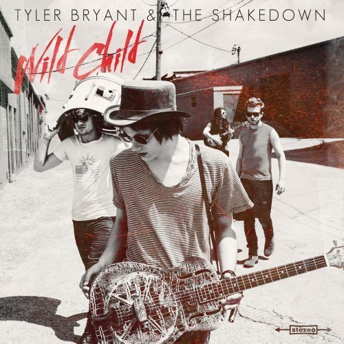 Tyler Bryant & The Shakedown - Wild Child (2013) [CDRip]