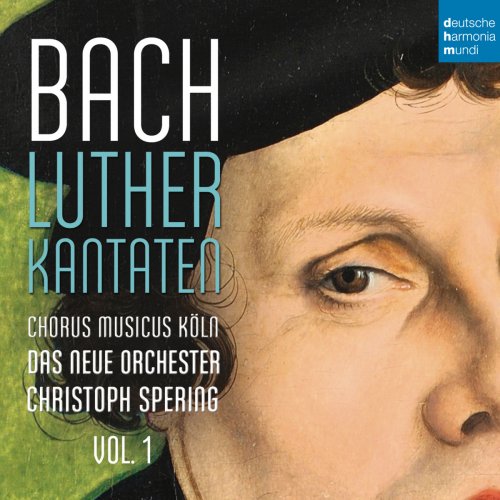Christoph Spering - Bach: Lutherkantaten, Vol. 1 (BWV 62, 36, 91) (2016) [Hi-Res]