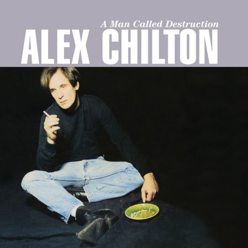 Alex Chilton - A Man Called Destruction (Deluxe Version) (2017) Lossless