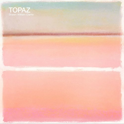 Shawn William Clarke - Topaz (2017) Lossless