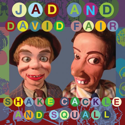 Jad and David Fair - Shake, Cackle and Squall (2016)