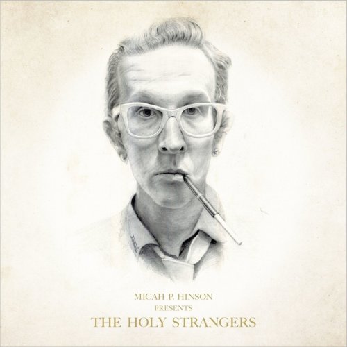 Micah P. Hinson - Presents The Holy Strangers (2017)