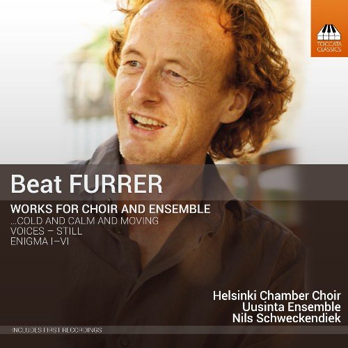 Helsinki Chamber Choir, Uusinta Ensemble, Nils Schweckendiek - Beat Furrer: Works for Choir and Ensemble (2016)