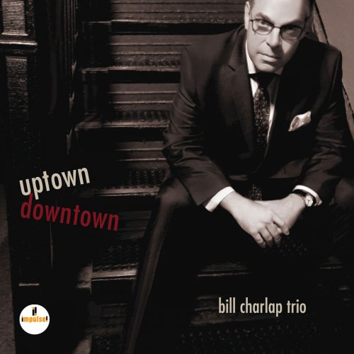 Bill Charlap Trio - Uptown, Downtown (2017) [Hi-Res]