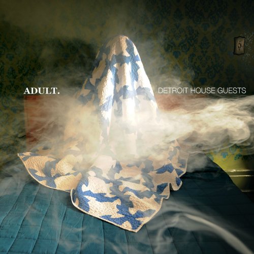 ADULT. - Detroit House Guests (2017) [Hi-Res]
