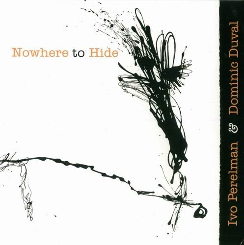 Ivo Perelman - Nowhere to Hide (2008)