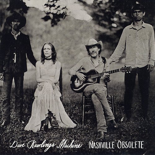 Dave Rawlings Machine - Nashville Obsolete (2015) [CD-Rip]