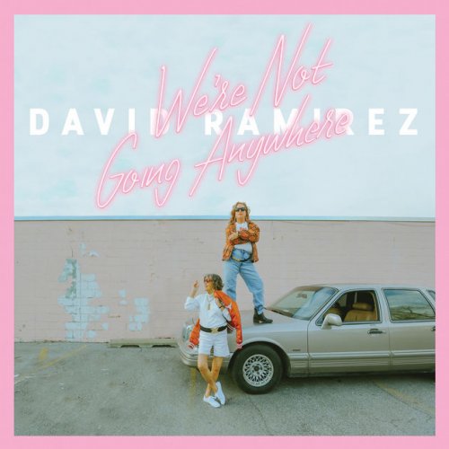 David Ramirez - We're Not Going Anywhere (2017) FLAC