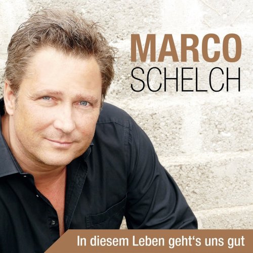 Marco Schelch - In Diesem Leben Geht's Uns Gut (2017)