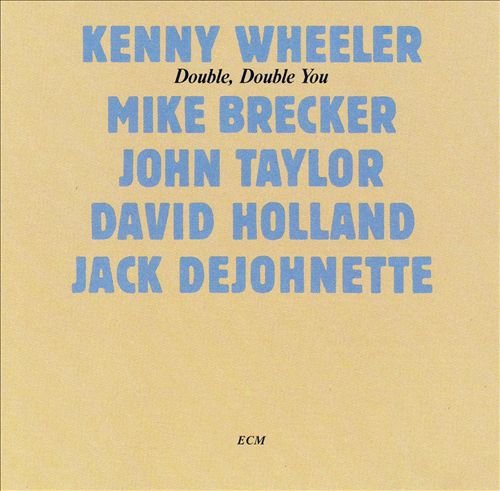 Kenny Wheeler - Double, Double You (1983)
