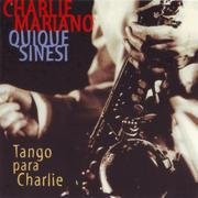 Charlie Mariano,  Quique Sinesi - Tango para Charlie (2000)