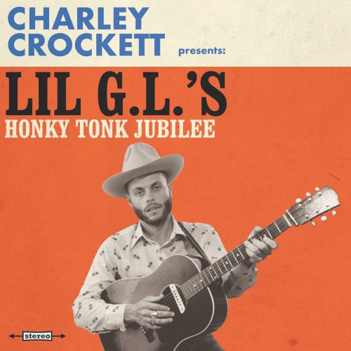 Charley Crockett - Lil G.L.'s Honky Tonk Jubilee (2017) [Hi-Res]