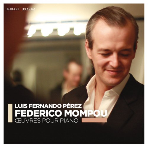 Luis Fernando Pérez - Federico Mompou: Oeuvres pour piano (2017) [Hi-Res]