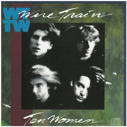 Wire Train - Ten Woman (1987)