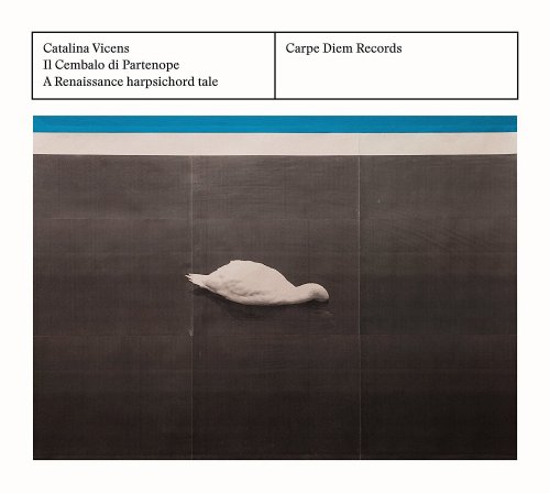 Catalina Vicens - Il Cembalo Di Partenope: A Renaissance Harpsichord Tale (2017) [CD Rip]