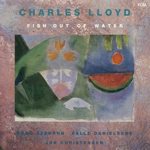 Charles Lloyd Quartet - Fish Out Of Water (1990)