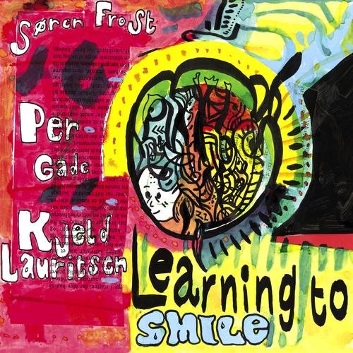 Kjeld Lauritsen - Learning To Smile [feat. Per Gade & Søren Frost] (2015)
