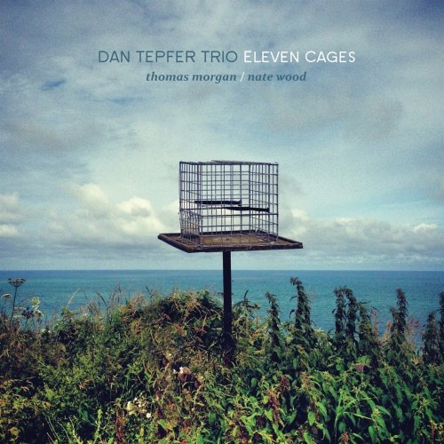 Dan Tepfer Trio - Eleven Cages (2017) [Hi-Res]