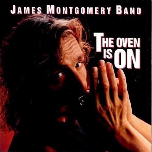 James Montgomery Band - The Oven Is On (1991)