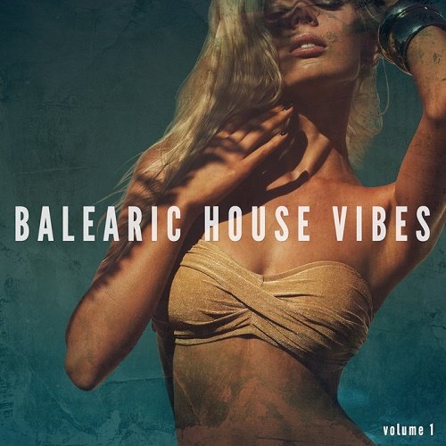 VA - Balearic House Vibes Vol.1 (Finest Sun Mixed Deep House) (2017)