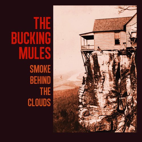 The Bucking Mules - Smoke Behind the Clouds (2017)