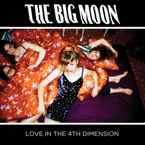 The Big Moon - Love In The 4th Dimension (2017) Hi-Res