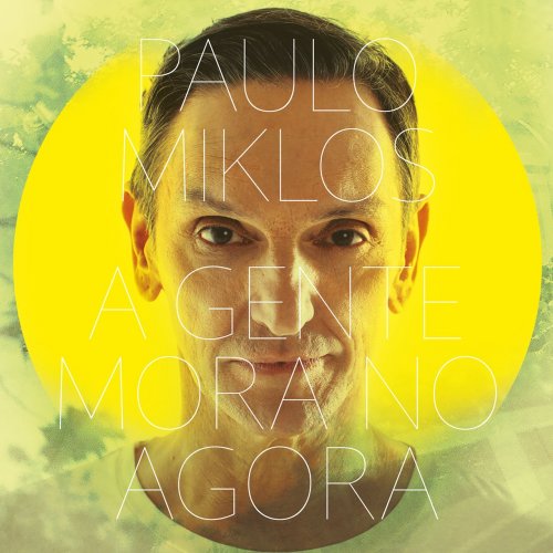 Paulo Miklos - A Gente Mora No Agora (2017)