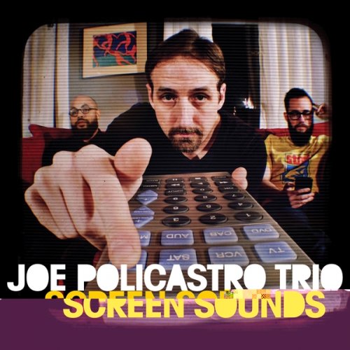 Joe Policastro Trio - Screen Sounds (2017)