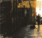 Ilhan Ersahin - Istanbul sessions with Erik Truffaz (2009), FLAC