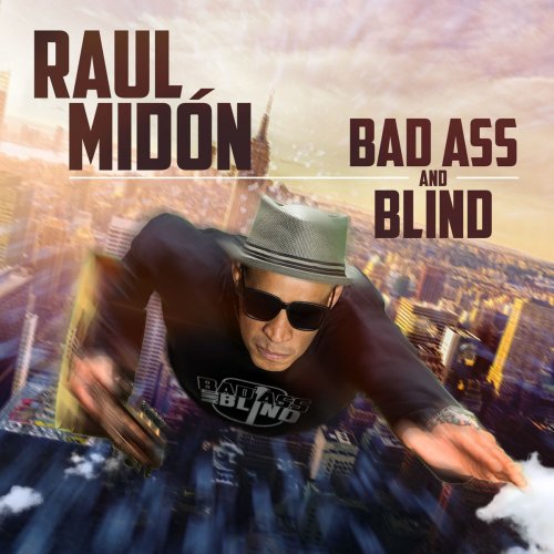 Raul Midón - Bad Ass and Blind (2017) [Hi-Res]