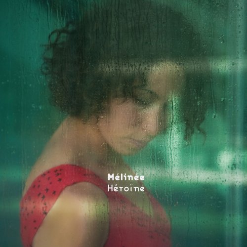 Mélinée - Héroïne (2017) flac