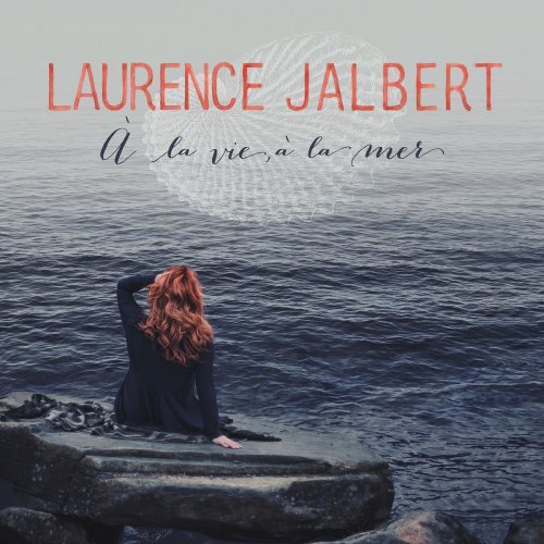 Laurence Jalbert - À la vie, à la mer (2015) [Hi-Res]