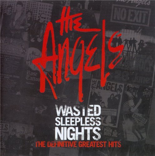 The Angels - Wasted Sleepless Nights (The Definitive Greatest Hits) (2006)