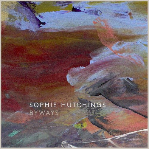 Sophie Hutchings - Byways (2017)