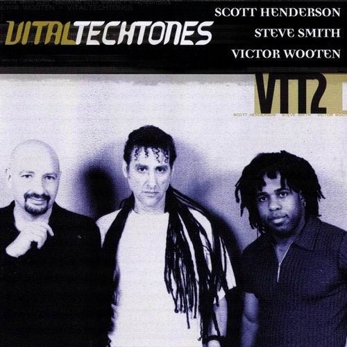 Scott Henderson, Steve Smith, Victor Wooten - Vital Tech Tones 2 (2000) CD Rip