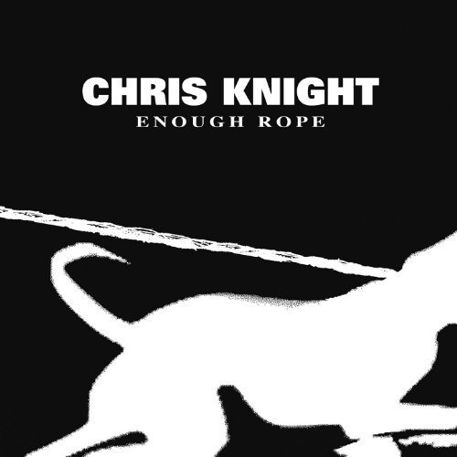 Chris Knight - Enough Rope (2006)