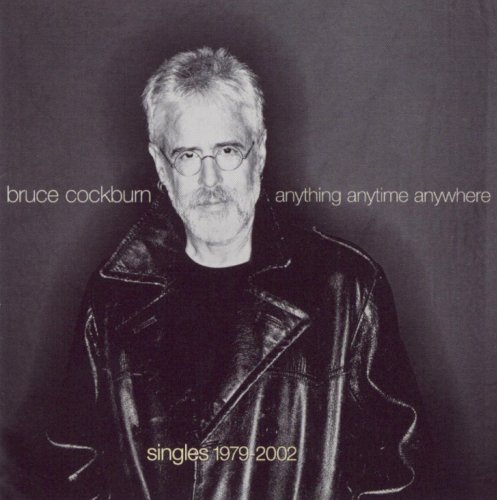 Bruce Cockburn - Anything Anytime Anywhere: Singles 1979-2002 (2002)