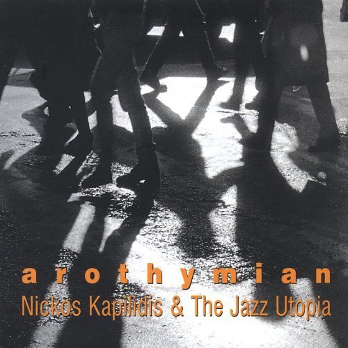 Nickos Kapilidis & The Jazz Utopia - Arothymian (2005)