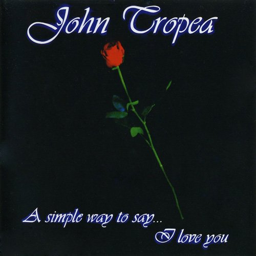 John Tropea - A Simply Way To Say I Love You (1999)