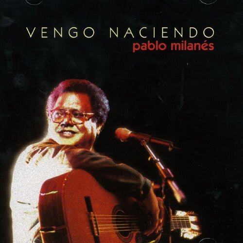 Pablo Milanes - Vengo Naciendo (1999)