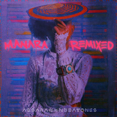 Alsarah & The Nubatones - Manara Remixed (2017)