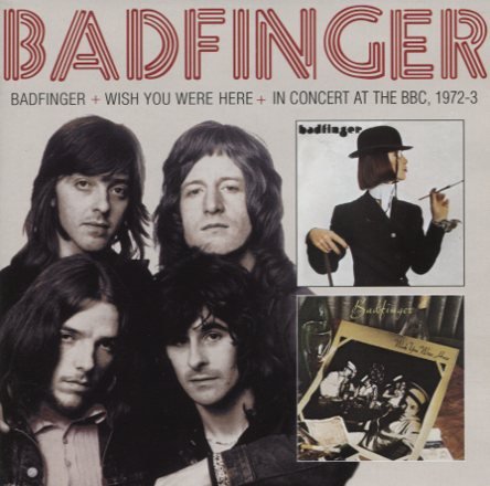 Badfinger - Badfinger / Wish You Were Here / In Concert At The BBC, 1972-3 (Deluxe 2CD) (2013)