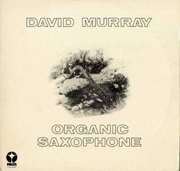 David Murray  - Organic Saxophone (1978) FLAC