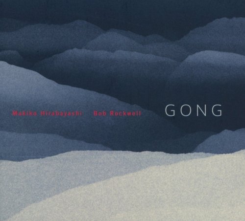 Makiko Hirabayashi & Bob Rockwell - Gong (2016)